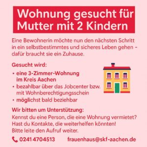 Flyer mit rotem und pinkem Hintergrund, Haus-Symbol. Text: Mutter sucht 3-Zimmer-Wohnung im Kreis Aachen, Kontaktinfos stehen unten.